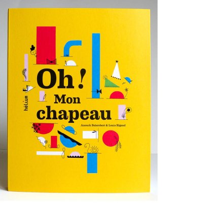 Album "Oh! Mon chapeau" écrit et illustré par Anouck Boisrobert et Louis Rigaud - Éditions Hélium.